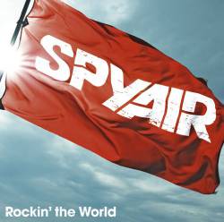 Spyair : Rockin' the World